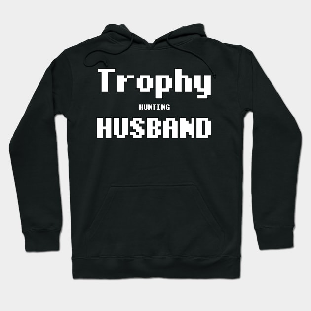 Trophy Hunting Husband Hoodie by Myowu